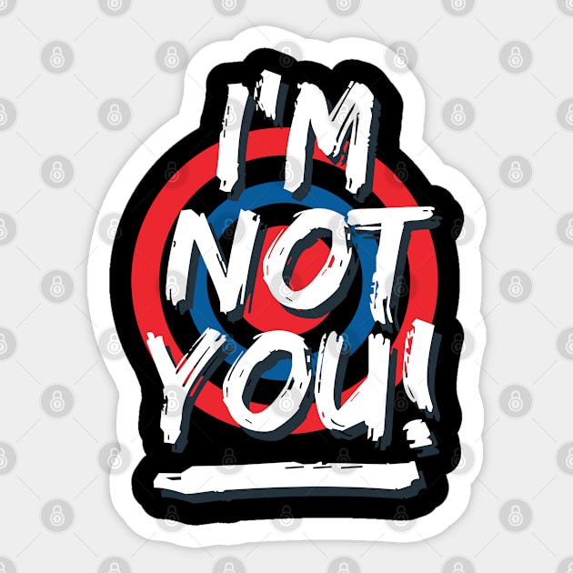 I'm not you Sticker by Teefold